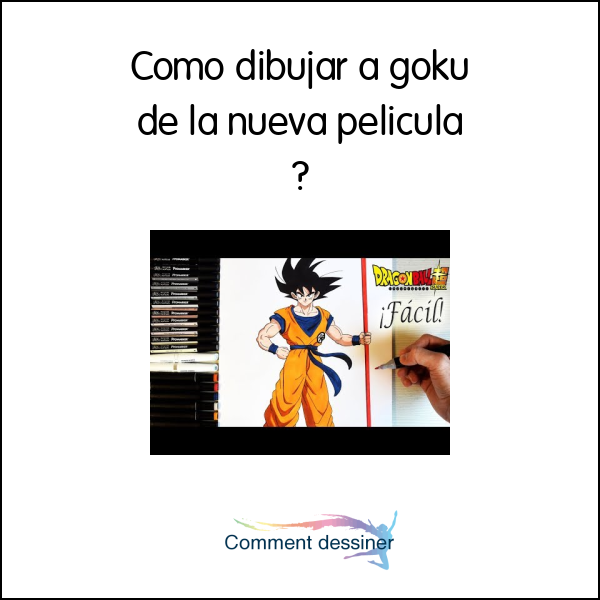 Como dibujar a goku de la nueva pelicula